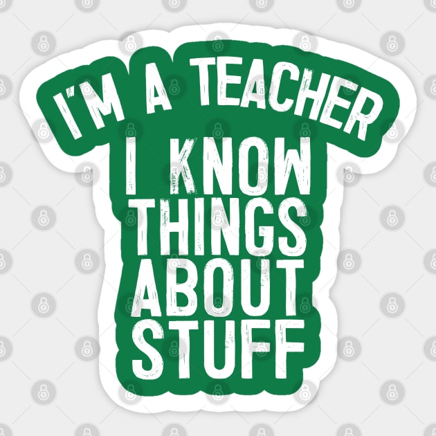 I'm A Teacher, I Know Things About Stuff. Sticker by DankFutura